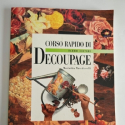 Corso Rapido d Decopage di Mariarita Macchiavelli Copertina Flessibile Fabbri Editori